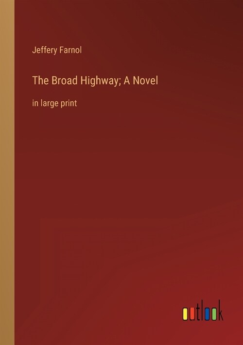 The Broad Highway; A Novel: in large print (Paperback)