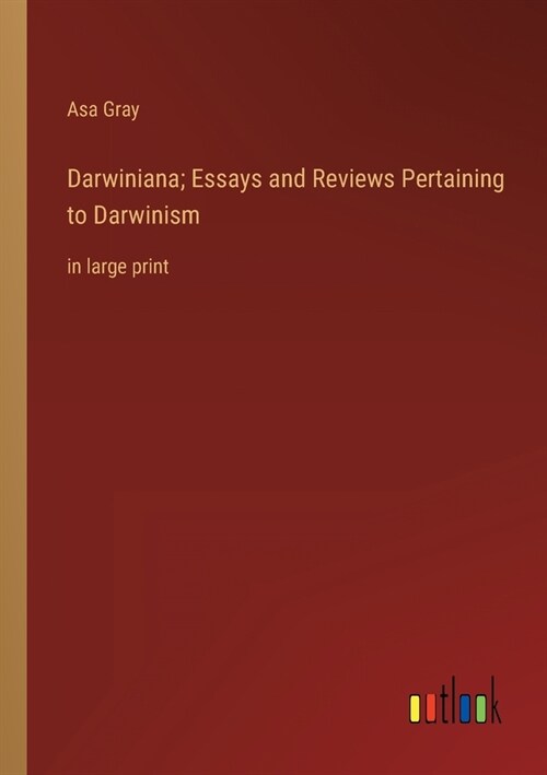 Darwiniana; Essays and Reviews Pertaining to Darwinism: in large print (Paperback)