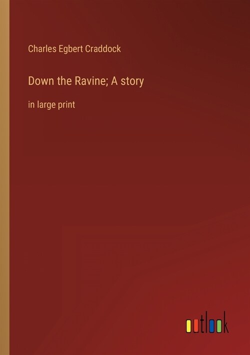 Down the Ravine; A story: in large print (Paperback)