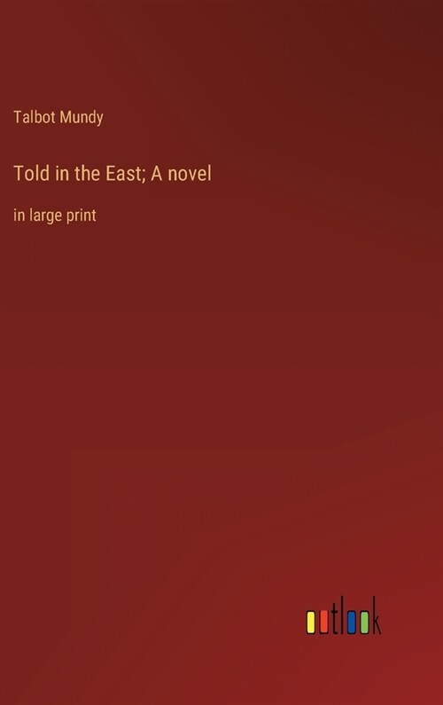 Told in the East; A novel: in large print (Hardcover)