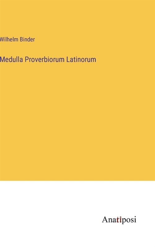 Medulla Proverbiorum Latinorum (Hardcover)