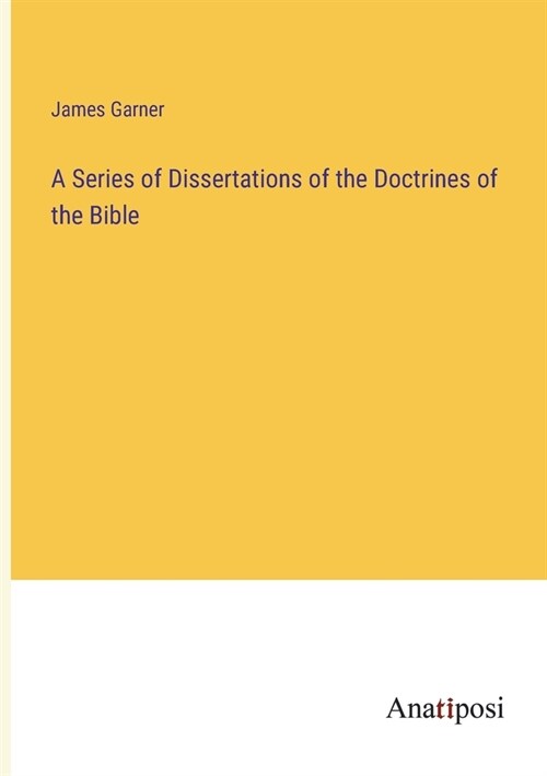 A Series of Dissertations of the Doctrines of the Bible (Paperback)