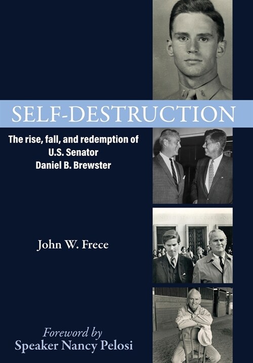 Self-Destruction: The rise, fall, and redemption of U.S. Senator Daniel B. Brewster (Hardcover)