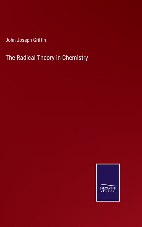 The Radical Theory in Chemistry (Hardcover)