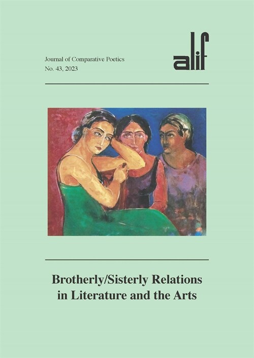 Alif: Journal of Comparative Poetics, No. 43: Brotherly/Sisterly Relations in Literature and the Arts (Paperback)