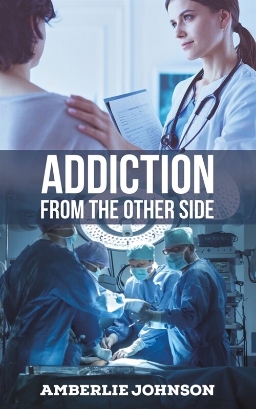 Addiction: From the Other Side (Paperback)