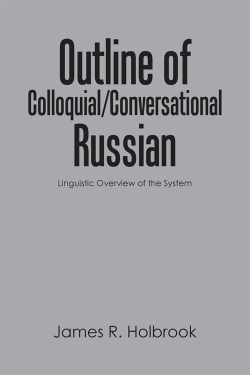 Outline of Colloquial/Conversational Russian: Linguistic Overview of the System (Paperback)