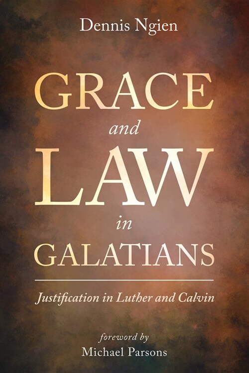 Grace and Law in Galatians: Justification in Luther and Calvin (Hardcover)