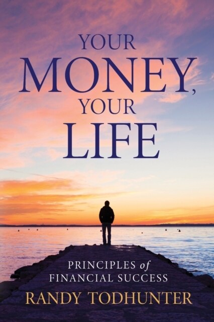 Your Money, Your Life: Principles of Financial Success (Paperback)
