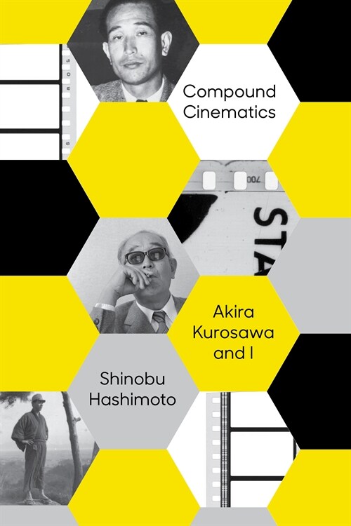 Compound Cinematics (Paperback): Akira Kurosawa and I (Paperback)