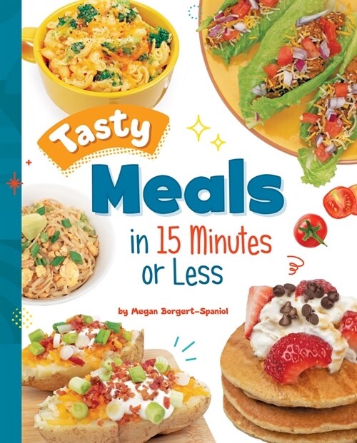 Tasty Meals in 15 Minutes or Less (Hardcover)