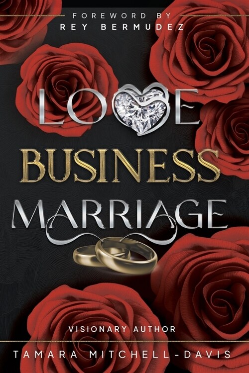 Love, Business & Marriage: How to manage it all and rebuild with your spouse. (Paperback)