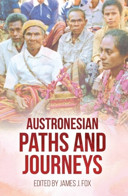 Austronesian Paths and Journeys (Paperback)