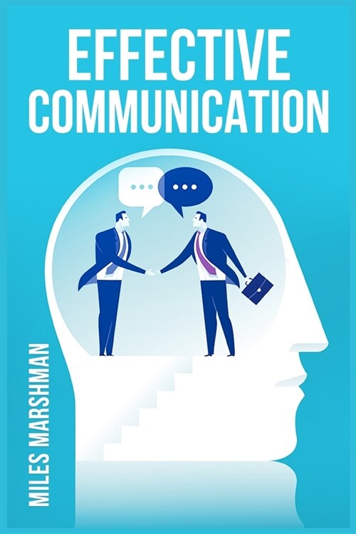 Effective Communication: Master The Art of Communication and Achieve Success in All Areas of Your Life (2023 Guide for Beginners) (Paperback)