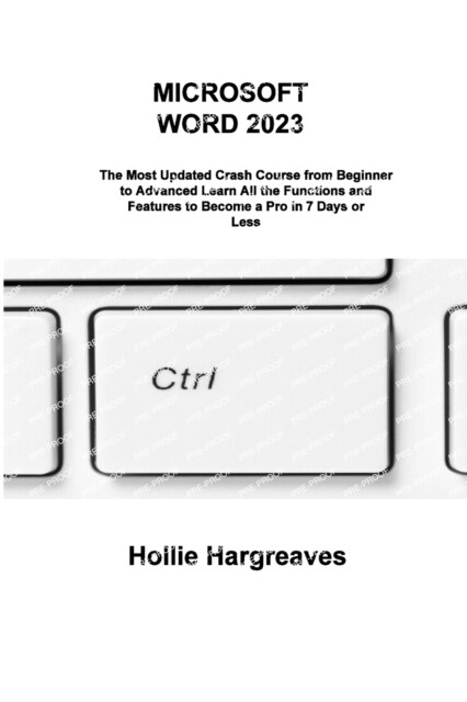 Microsoft Word 2023: The Most Updated Crash Course from Beginner to Advanced Learn All the Functions and Features to Become a Pro in 7 Days (Paperback)