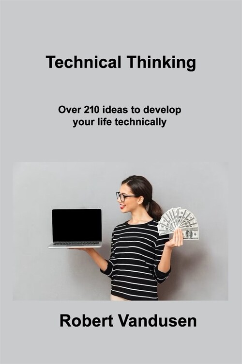 Technical Thinking: Over 210 ideas to develop your life technically (Paperback)