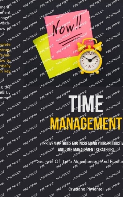 Time Management: Proven Methods For Increasing Your Productivity And Time Management Strategies (Secrets Of Time Management And Product (Paperback)