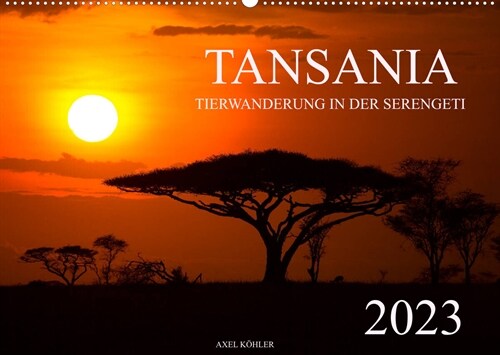 Tansania - Tierwanderung in der Serengeti (Wandkalender 2023 DIN A2 quer) (Calendar)