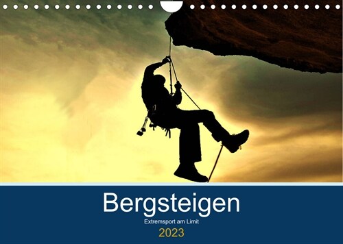 Bergsteigen - Extremsport  am Limit (Wandkalender 2023 DIN A4 quer) (Calendar)