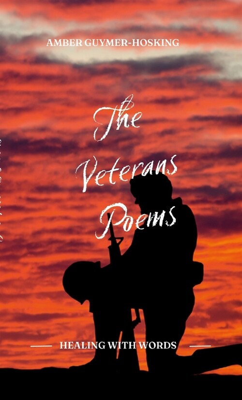 The Veterans Poems: By AMBER GUYMER-HOSKING (Paperback)