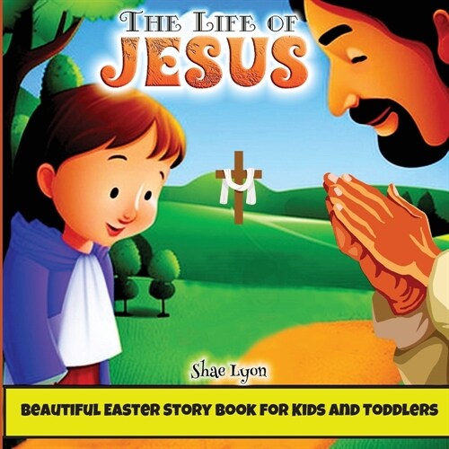 The life of Jesus: Beautiful, Customized Illustrations for Children and Toddlers to Encourage Memorization, Practicing Verses, and Learni (Paperback)