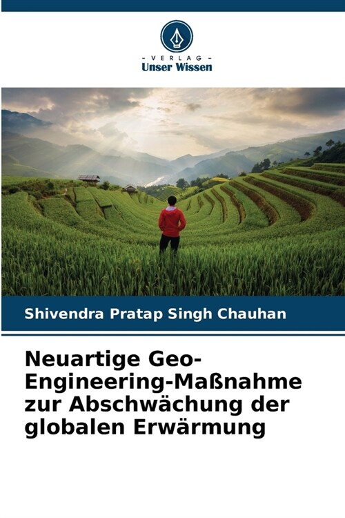 Neuartige Geo-Engineering-Ma?ahme zur Abschw?hung der globalen Erw?mung (Paperback)