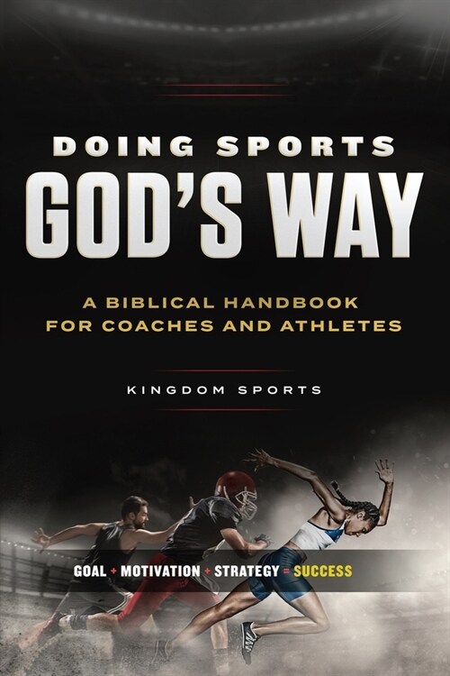 Doing Sports Gods Way: A Biblical Handbook For Coaches And Athletes (Paperback)