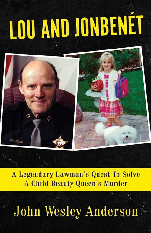 Lou and Jonben?: A Legendary Lawmans Quest To Solve A Child Beauty Queens Murder (Paperback)