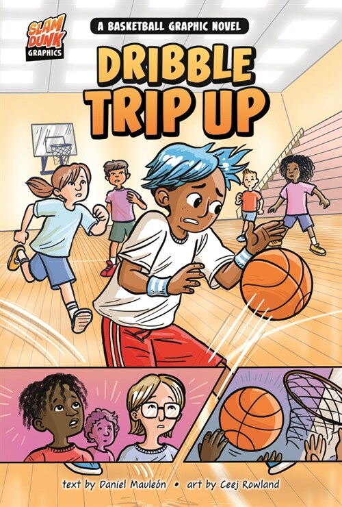 Dribble Trip Up: A Basketball Graphic Novel (Hardcover)