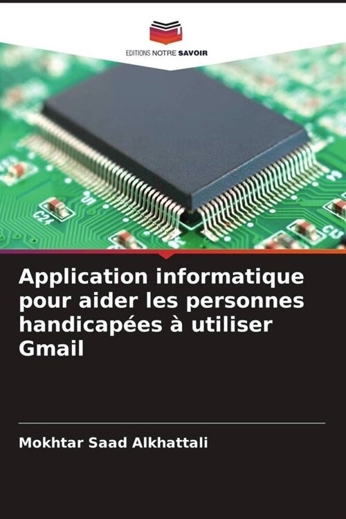 Application informatique pour aider les personnes handicap?s ?utiliser Gmail (Paperback)