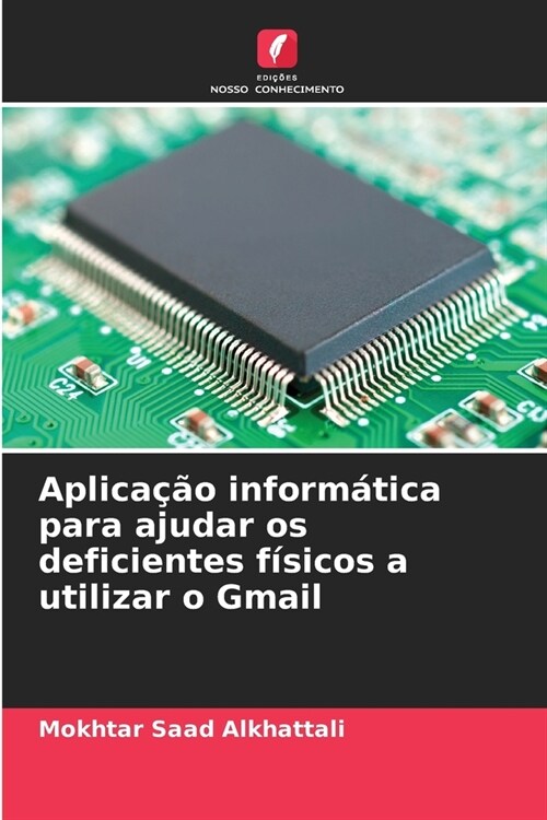 Aplica豫o inform?ica para ajudar os deficientes f?icos a utilizar o Gmail (Paperback)