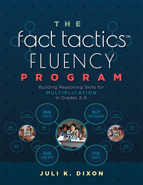 The Fact Tactics Fluency Program: Building Reasoning Skills for Multiplication in Grades 3-6 (Teach Students More Than Fact Recall. Help Them Learn to (Paperback)