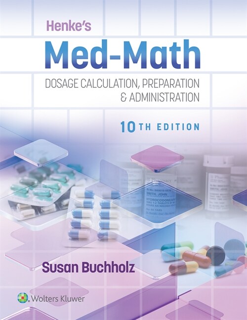 Henkes Med-Math 10e: Dosage Calculation, Preparation & Administration (Paperback, 10)