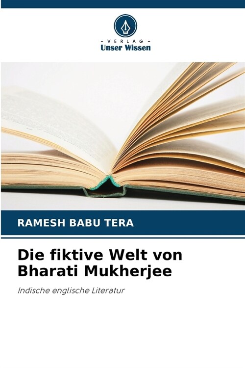 Die fiktive Welt von Bharati Mukherjee (Paperback)