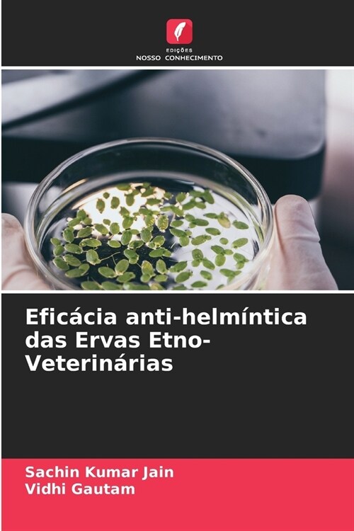 Efic?ia anti-helm?tica das Ervas Etno-Veterin?ias (Paperback)