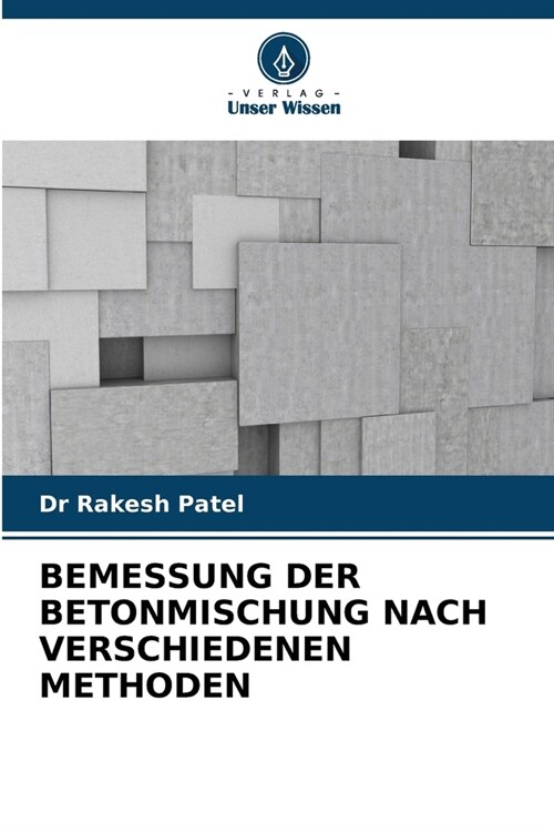 Bemessung Der Betonmischung Nach Verschiedenen Methoden (Paperback)