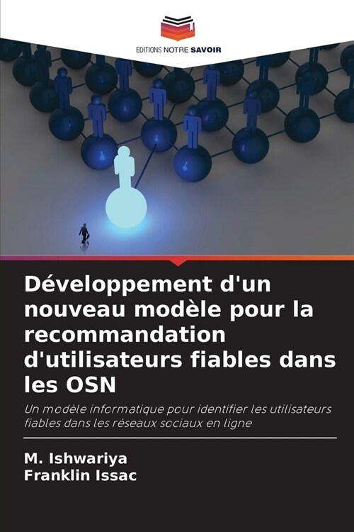 D?eloppement dun nouveau mod?e pour la recommandation dutilisateurs fiables dans les OSN (Paperback)