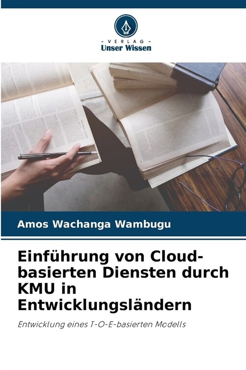 Einf?rung von Cloud-basierten Diensten durch KMU in Entwicklungsl?dern (Paperback)