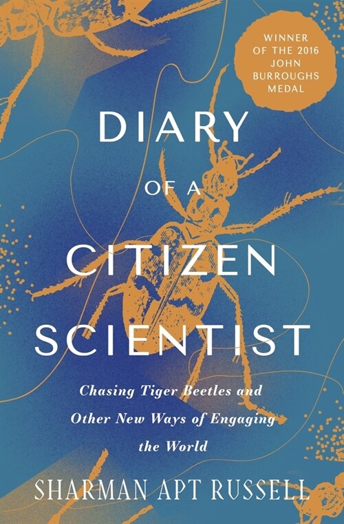 Diary of a Citizen Scientist: Chasing Tiger Beetles and Other New Ways of Engaging the World (Paperback)