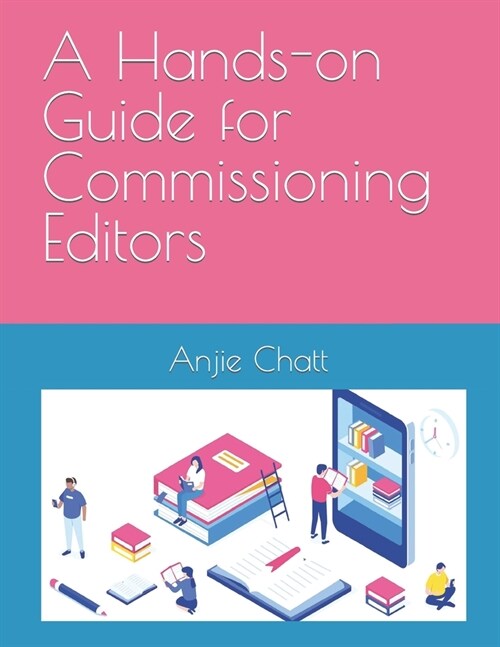 A Hands-on Guide for Commissioning Editors (Paperback)
