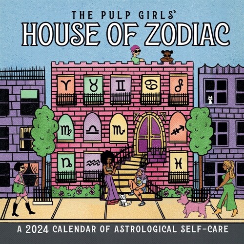 The Pulp Girls House of Zodiac Wall Calendar 2024: A 2024 Calendar of Astrological Self-Care (Wall)