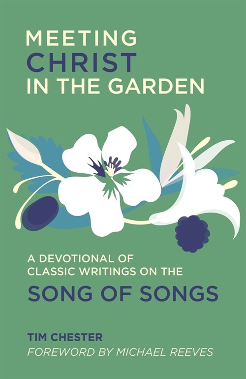 Meeting Christ in the Garden : A Devotional of Classic Writings on the Song of Songs (Hardcover)