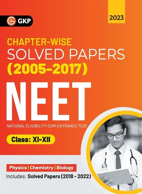 Neet 2023: Class XI-XII - Chapter-wise Solved Papers 2005-2017 (Includes 2018 - 22 Solved Papers ) (Paperback)