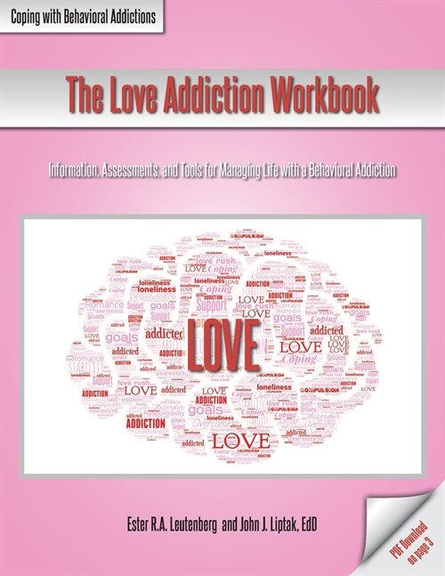 The Love Addiction Workbook: Information, Assessments, and Tools for Managing Life with a Behavioral Addiction (Paperback)