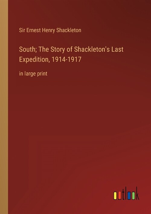 South; The Story of Shackletons Last Expedition, 1914-1917: in large print (Paperback)