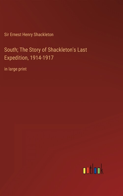 South; The Story of Shackletons Last Expedition, 1914-1917: in large print (Hardcover)