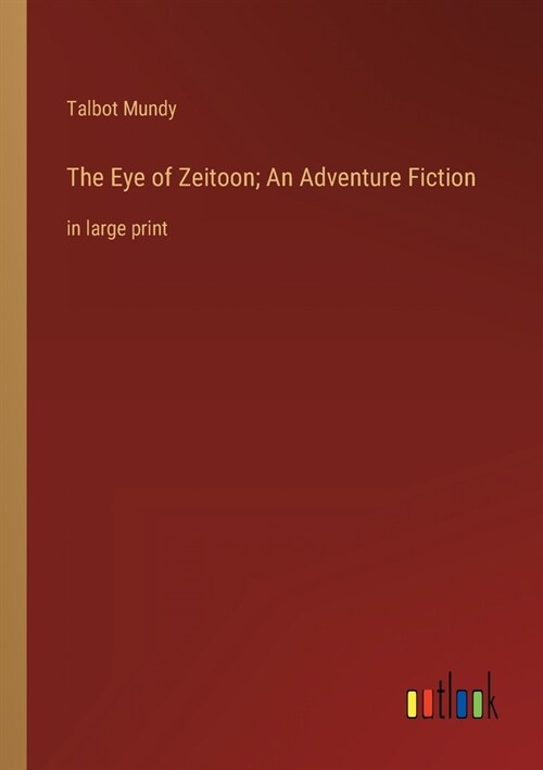 The Eye of Zeitoon; An Adventure Fiction: in large print (Paperback)