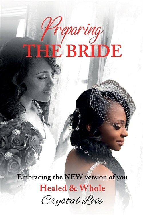 Preparing the Bride: Embracing the New Version of You Healed & Whole (Paperback)