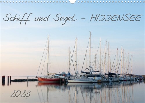 Schiff und Segel - HIDDENSEE (Wandkalender 2023 DIN A3 quer) (Calendar)