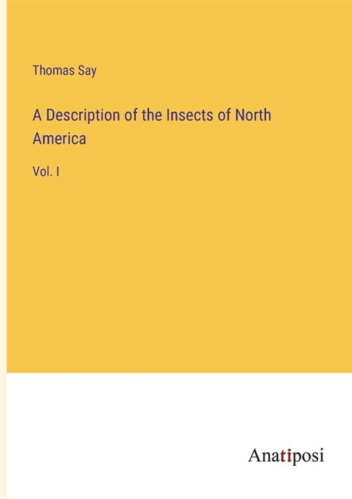 A Description of the Insects of North America: Vol. I (Paperback)